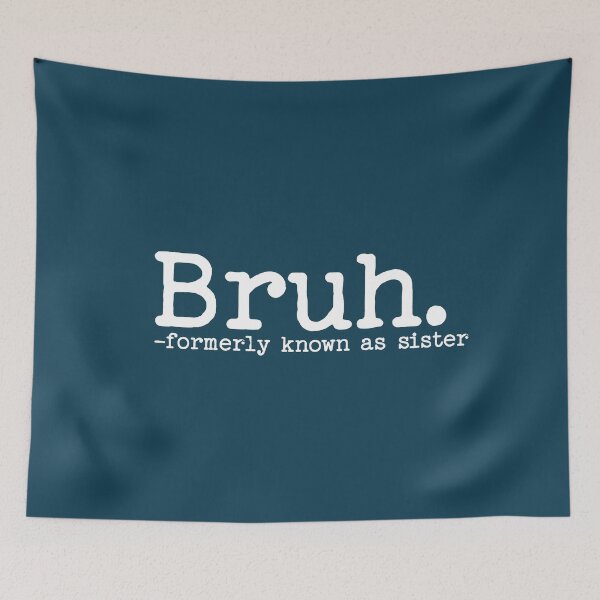 Item preview, Bruh Formerly Known as Sister Funny Quote designed and sold by NosandEdgy.