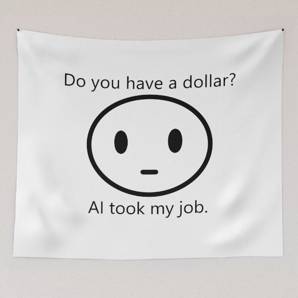 Item preview, AI Meme | Funny Work Design – Do you have a dollar? AI took my job. Office Humor designed and sold by The-Sucky-Poet.
