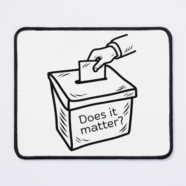 Item preview, Does Voting Matter? designed and sold by ItsAllAboutMeme.