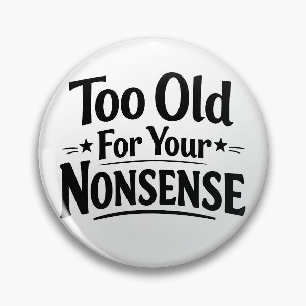 Item preview, Too Old For Your Nonsense Funny Sarcastic Grandpa Grandma Gear designed and sold by DynamicDesign.