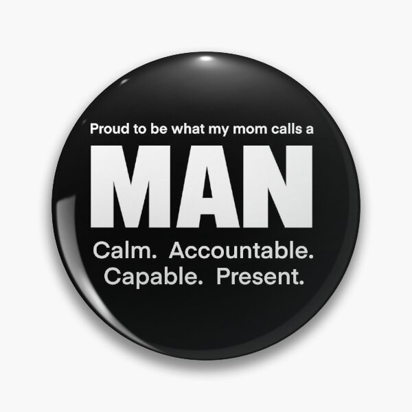 Item preview, Proud to Be What My Mom Calls a MAN | Calm. Capable. Accountable. Present. designed and sold by PRIDE w/ VOLUME.