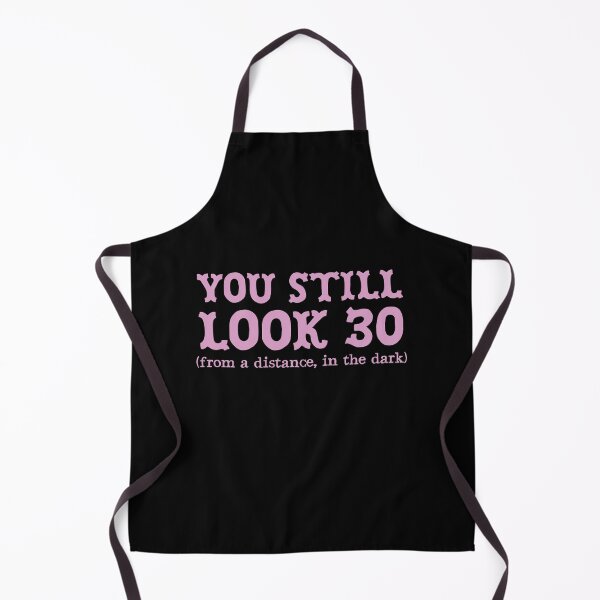Item preview, You Still look 30 From a distance in the dark designed and sold by jazzydevil.