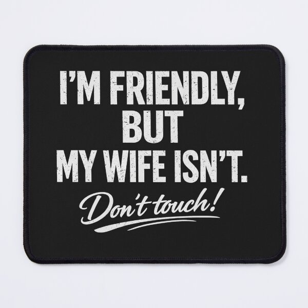 Item preview, I'm Friendly But My Wife Isn't Don't Touch Funny Husband designed and sold by faridman.