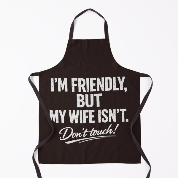 Item preview, I'm Friendly But My Wife Isn't Don't Touch Funny Husband designed and sold by faridman.