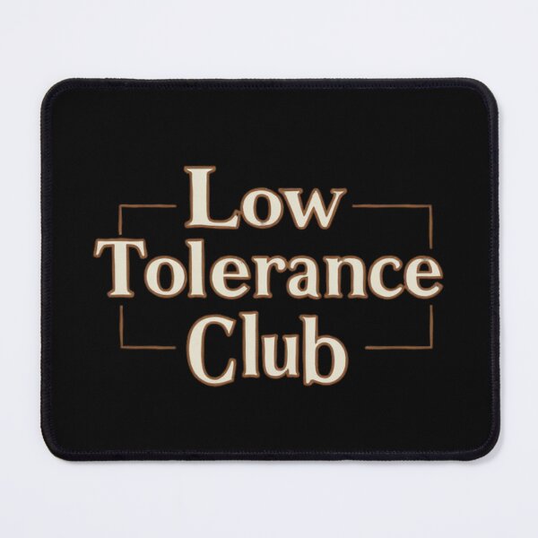 Item preview, Low Tolerance Club designed and sold by Comfy Creations.