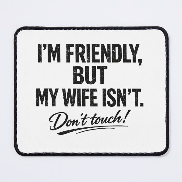 Item preview, I'm Friendly But My Wife Isn't Don't Touch Funny Husband designed and sold by faridman.