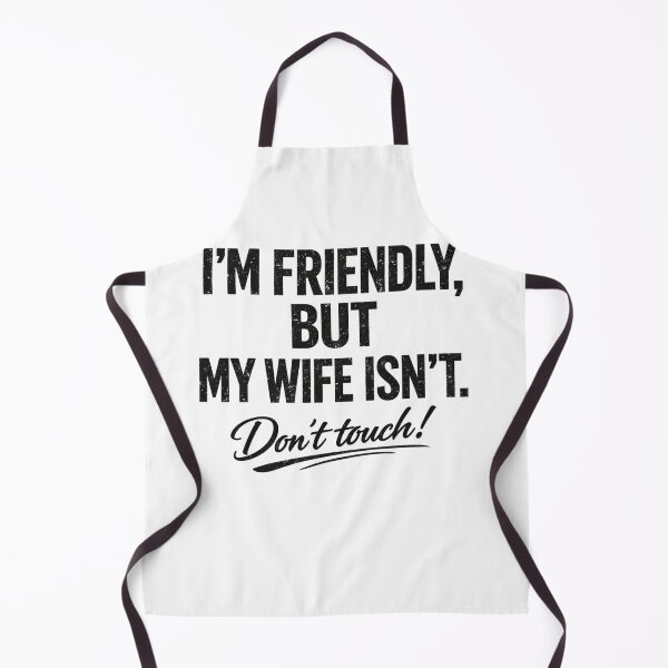 Item preview, I'm Friendly But My Wife Isn't Don't Touch Funny Husband designed and sold by faridman.