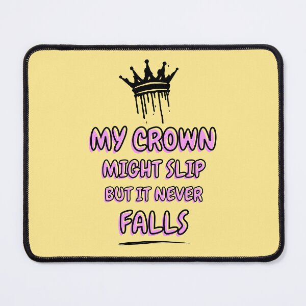 Item preview, My Crown May Slip But It Never Falls designed and sold by MakarenaCreate.