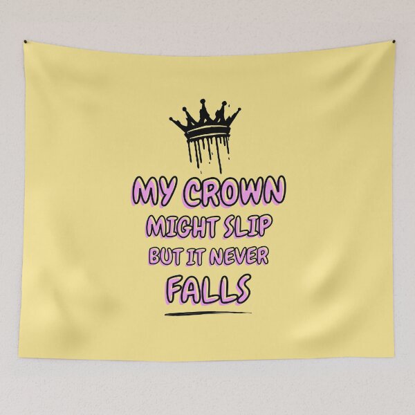 Item preview, My Crown May Slip But It Never Falls designed and sold by MakarenaCreate.