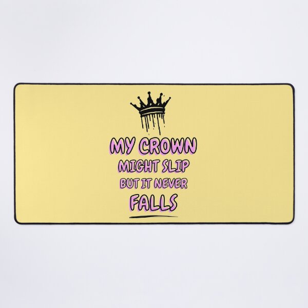 Item preview, My Crown May Slip But It Never Falls designed and sold by MakarenaCreate.