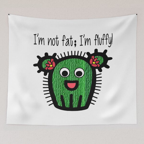 Item preview, I'm Not Fat; I'm Fluffy! Adorable Cactus - Cute Kawaii Humor designed and sold by Lainey1978.
