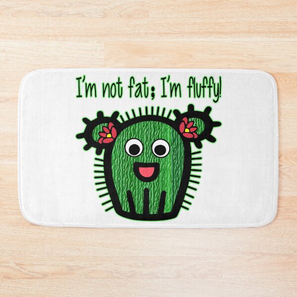 Item preview, I'm Not Fat; I'm Fluffy! Adorable Cactus - Cute Kawaii Humor designed and sold by Lainey1978.