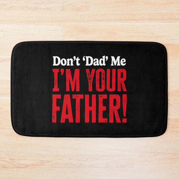 Item preview, Don't 'Dad' Me, I'm Your Father! Ted Bullpitt quote designed and sold by Wonderbouy.