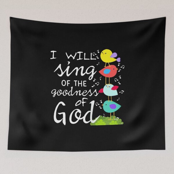 Item preview, I Will Sing of The Goodness of GOD. Woman Gift designed and sold by SethHHoward.