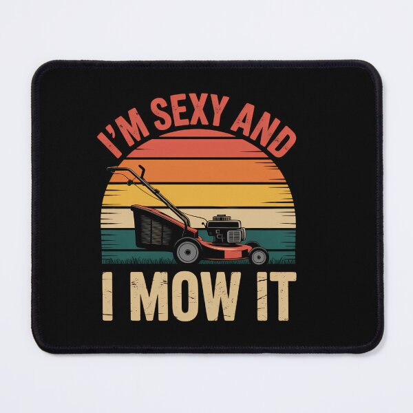 Item preview, Im Sexy and I Mow It Lawn Mowing Fathers day Gardening designed and sold by HellD3vil-Art.