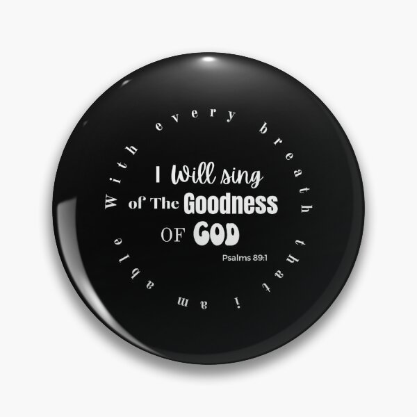 Item preview, I Will Sing of The Goodness of GOD designed and sold by SethHHoward.