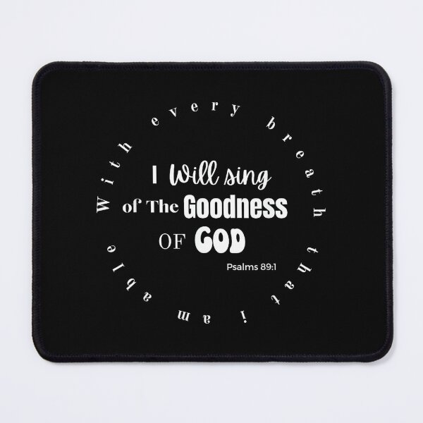 Item preview, I Will Sing of The Goodness of GOD designed and sold by SethHHoward.
