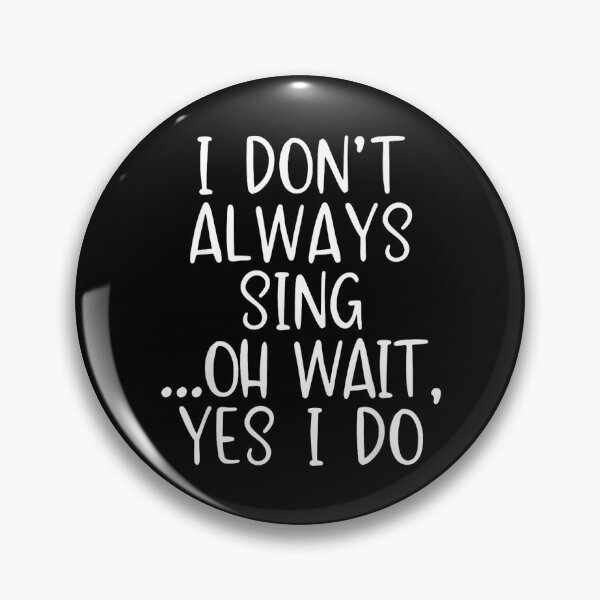 Item preview, I Don't Always Sing Oh Yes I Do Funny Singing Singer Gift designed and sold by SethHHoward.