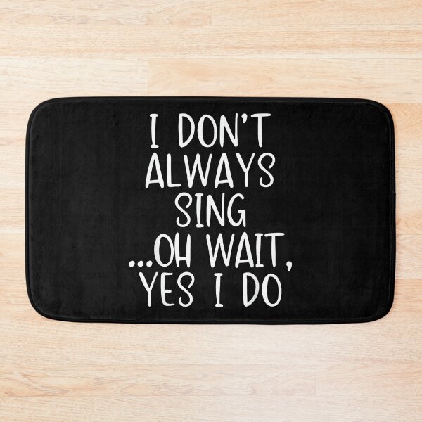 Item preview, I Don't Always Sing Oh Yes I Do Funny Singing Singer Gift designed and sold by SethHHoward.