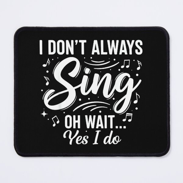 Item preview, I Don’t Always Sing Oh Wait Yes I Do Funny Singer Musical designed and sold by SethHHoward.