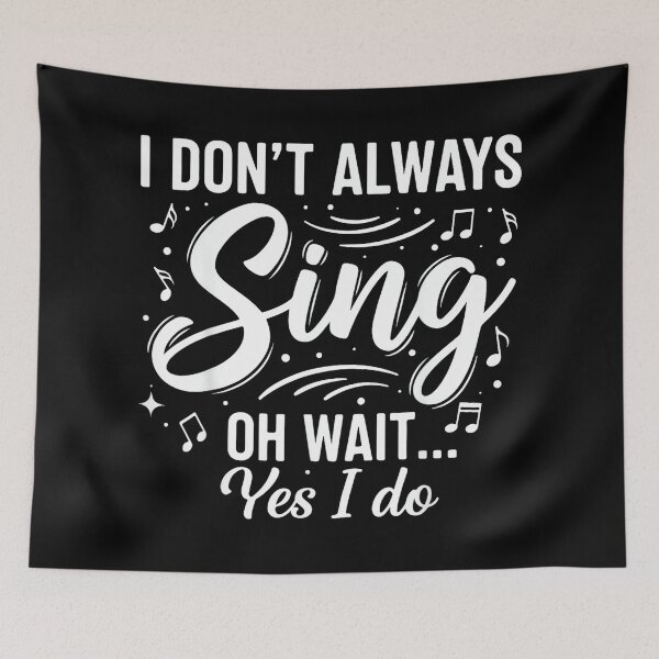 Item preview, I Don’t Always Sing Oh Wait Yes I Do Funny Singer Musical designed and sold by SethHHoward.