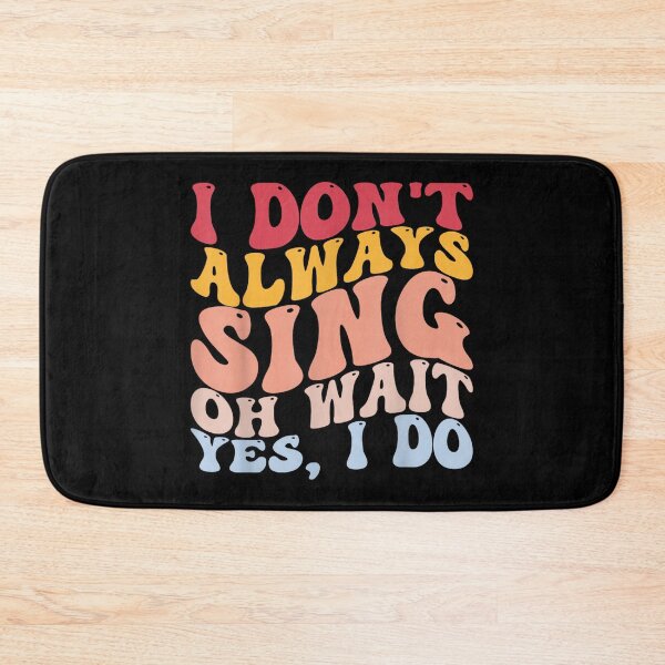 Item preview, I Don't Always Sing Oh Wait, Yes, I Do Music Lovers Singers designed and sold by SethHHoward.