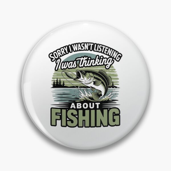 Item preview, Sorry I Wasn't Listening I was Thinking About Fishing designed and sold by ZACK ART.