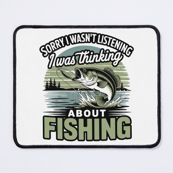 Item preview, Sorry I Wasn't Listening I was Thinking About Fishing designed and sold by ZACK ART.