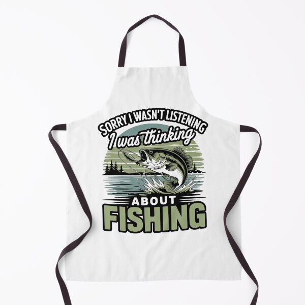 Item preview, Sorry I Wasn't Listening I was Thinking About Fishing designed and sold by ZACK ART.