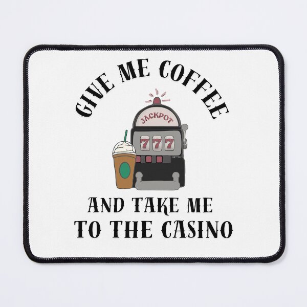 Item preview, Give me coffee and take to the casino designed and sold by TaraPen.