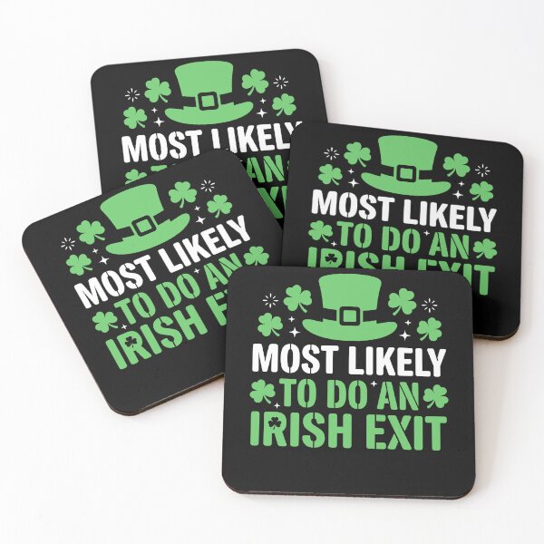 Item preview, Most Likely To Do An Irish Exit St Patricks Day designed and sold by Dressed For  Duty.