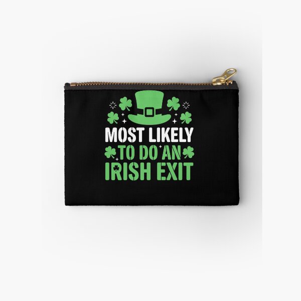 Item preview, Most Likely To Do An Irish Exit St Patricks Day designed and sold by Dressed For  Duty.