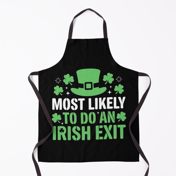 Item preview, Most Likely To Do An Irish Exit St Patricks Day designed and sold by Dressed For Duty.