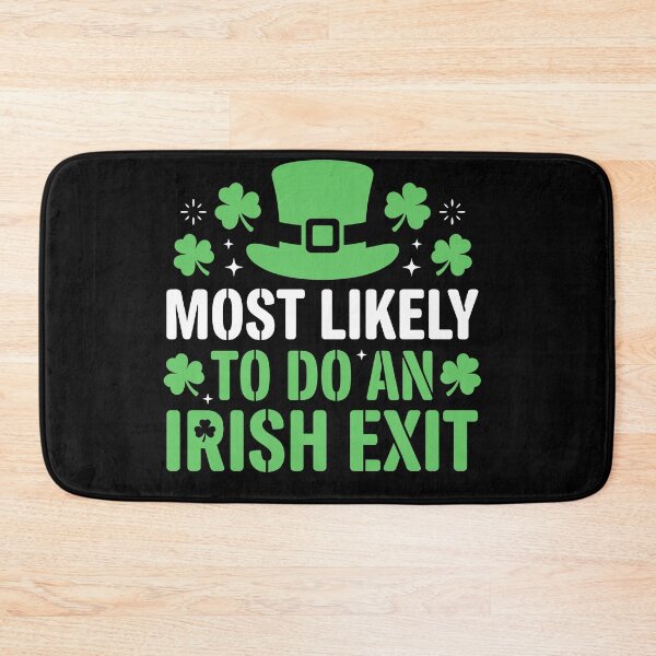 Item preview, Most Likely To Do An Irish Exit St Patricks Day designed and sold by Dressed For  Duty.