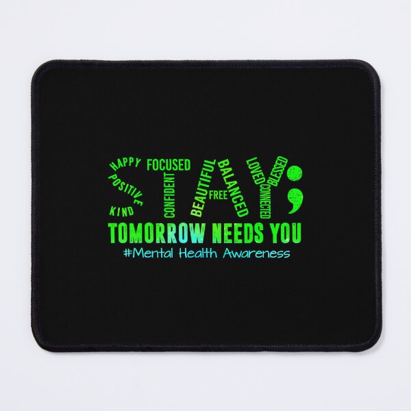 Item preview, Stay Tomorrow Needs You Mental Health Matters Awareness designed and sold by LisaMCasares.