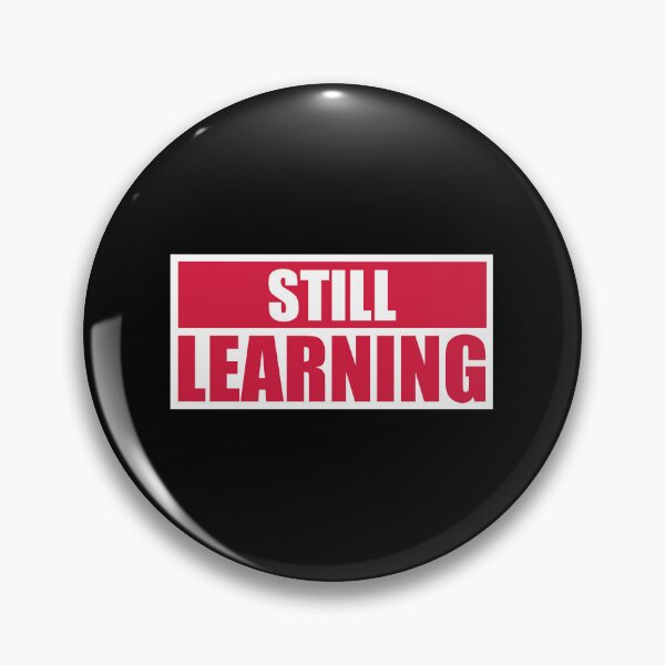 Item preview, Still Learning Motivational Growth Mindset Quote Logo designed and sold by shirt-o-mat.