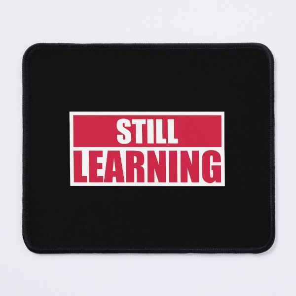 Item preview, Still Learning Motivational Growth Mindset Quote Logo designed and sold by shirt-o-mat.