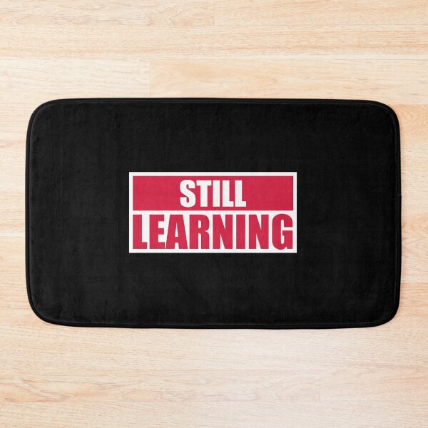 Item preview, Still Learning Motivational Growth Mindset Quote Logo designed and sold by shirt-o-mat.