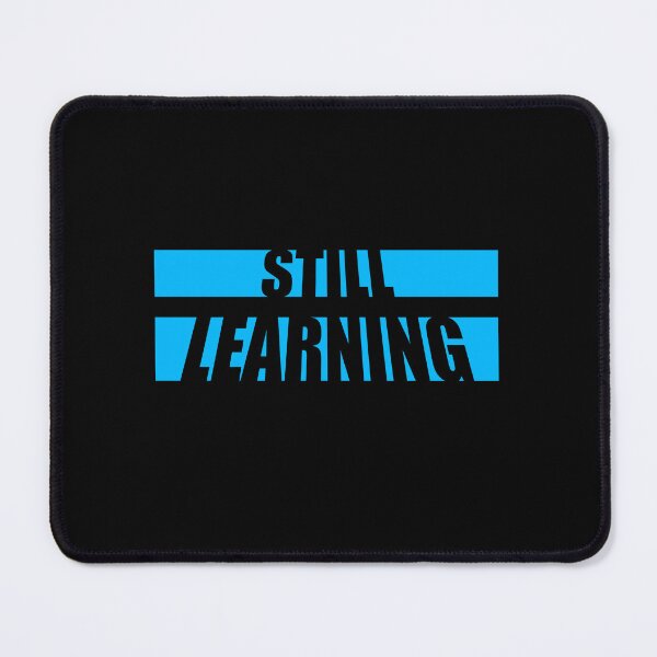 Item preview, Still Learning Motivational Growth Mindset Quote Logo designed and sold by shirt-o-mat.