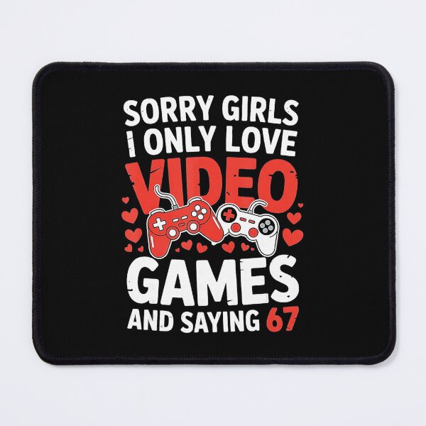 Item preview, Sorry Girls I Only Love Video Games Funny Gamer 67 Meme designed and sold by FGTV2021.