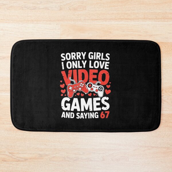 Item preview, Sorry Girls I Only Love Video Games Funny Gamer 67 Meme designed and sold by FGTV2021.