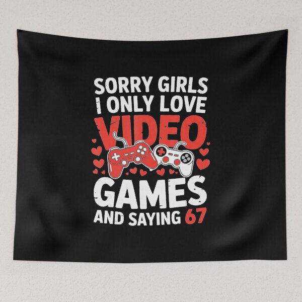 Item preview, Sorry Girls I Only Love Video Games Funny Gamer 67 Meme designed and sold by FGTV2021.