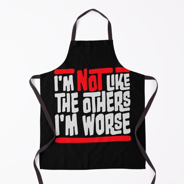 Item preview, I'm Not Like The Others I'm Worse Funny Sarcastic Quote designed and sold by shirt-o-mat.