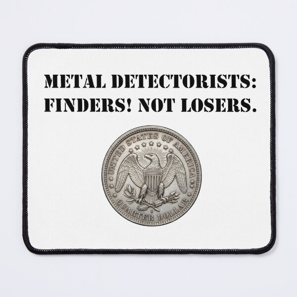 Item preview, Metal Detectorists are Finders Not Losers designed and sold by Ryan Houston.