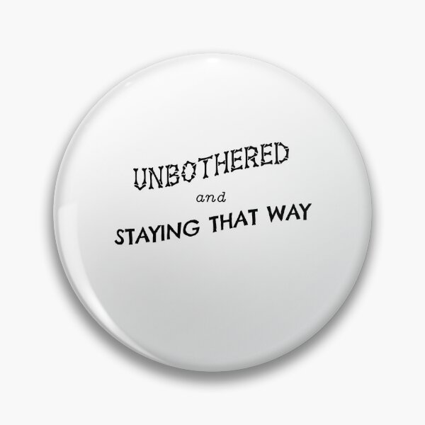 Item preview, Unbothered and Staying That Way designed and sold by Zerograph.