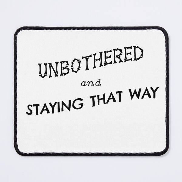 Item preview, Unbothered and Staying That Way designed and sold by Zerograph.
