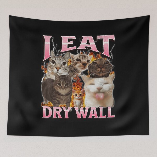 Item preview, I Eat Dry Wall Funny Cat Meme Chaotic Humor Design designed and sold by tadmercado.