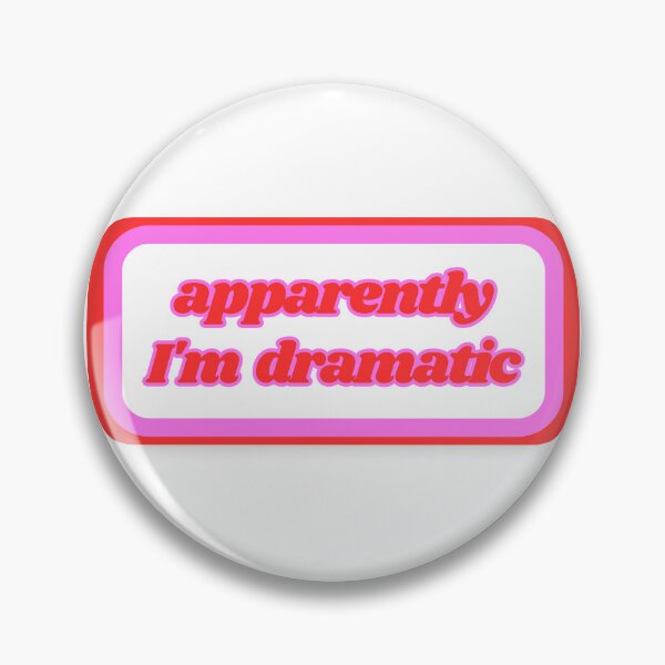Item preview, Quotes: apparently I'm dramatic, statement, phrase, humorous  designed and sold by AASparksDesigns.