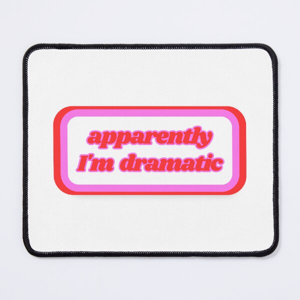 Item preview, Quotes: apparently I'm dramatic, statement, phrase, humorous  designed and sold by AASparksDesigns.