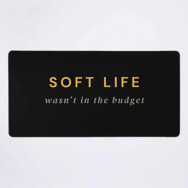 Item preview, Soft life wasn't in the budget designed and sold by builtwithheart.